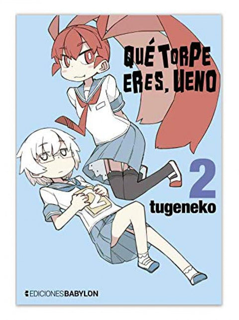  QUE TORPE ERES, UENO 02 