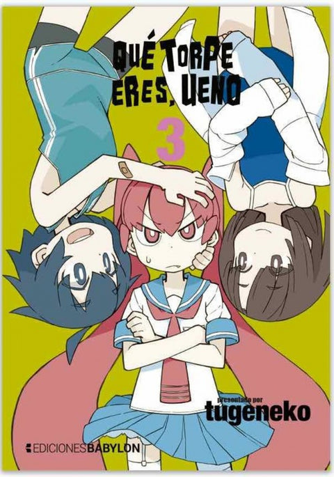  QUE TORPE ERES, UENO 03 