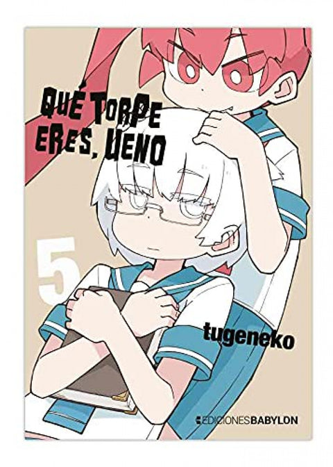  QUE TORPE ERES, UENO 05 