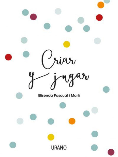  CRIAR Y JUGAR 