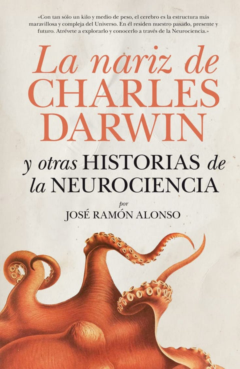  NARIZ DE CHARLES DARWIN Y OTRAS HISTORIAS DE LA NEUROCIENCIA, LA 
