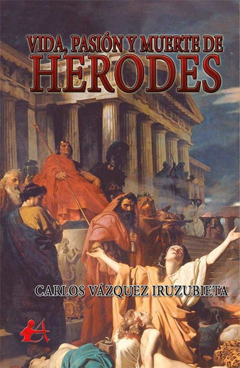  VIDA, PASIÓN Y MUERTE DE HERODES 