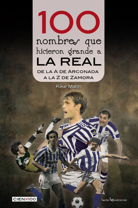  100 NOMBRES QUE HICIERON GRANDE A LA REAL 