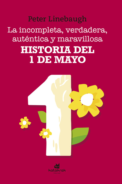  La incompleta, verdadera, auténtica y maravillosa historia del Primero de Mayo 