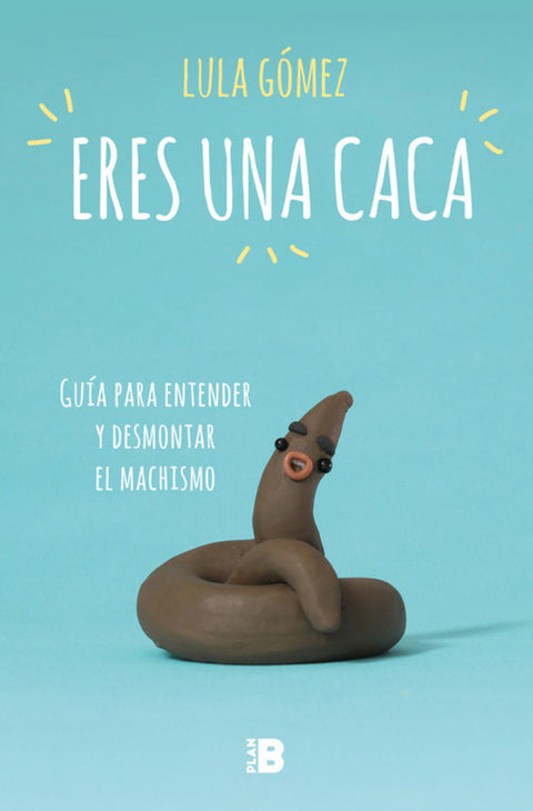 ERES UNA CACA 