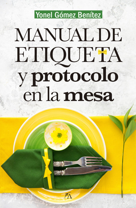  MANUAL DE ETIQUETA Y PROTOCOLO EN LA MESA 