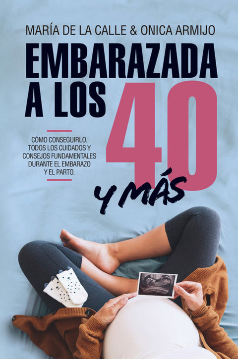  EMBARAZADA A LOS 40 Y MÁS 