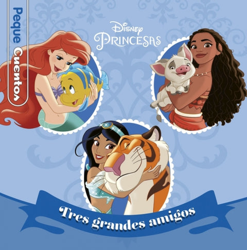  Princesas. Tres grandes amigos. Pequecuentos 