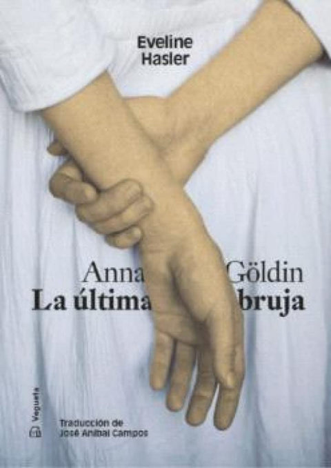  Anna Göldin. La última bruja 