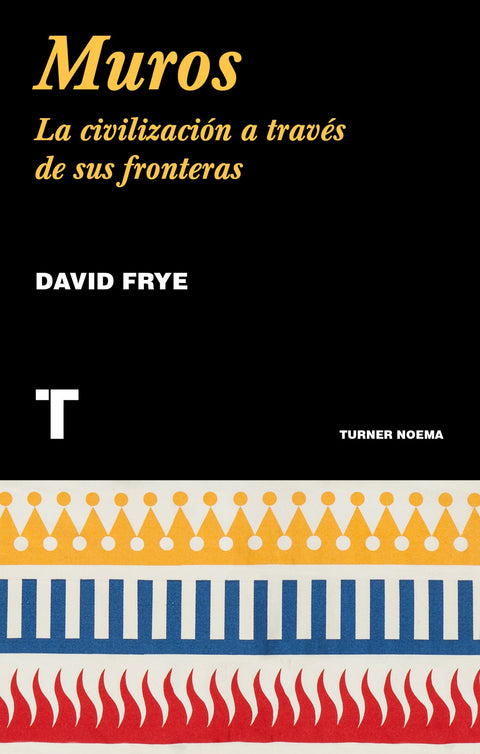  Muros: la civilizacion a traves de sus fronteras 