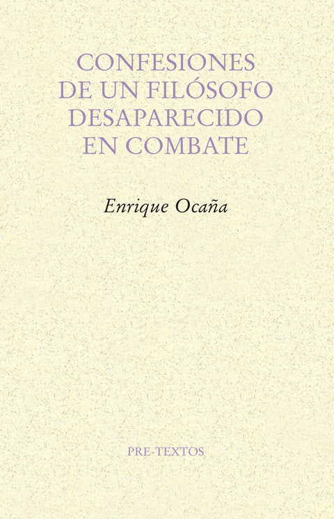  CONFESIONES DE UN FILÓSOFO DESAPARECIDO EN COMBATE 