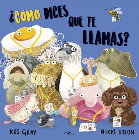  ¿CÓMO DICES QUE TE LLAMAS? 