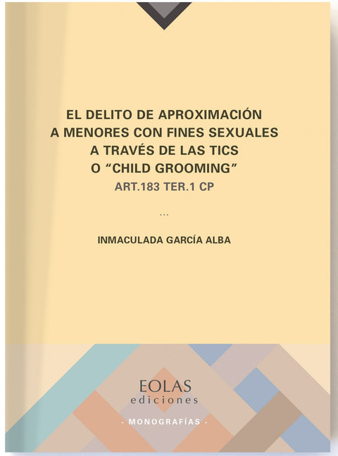  EL DELITO DE APROXIMACIÓN A MENORES CON FINES SEXUALES A TRAVÉS DE LAS TICS O 'CHIL GROOMING' ART.183 TER.1 CP 