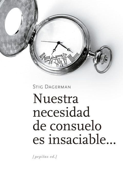  Nuestra necesidad de consuelo es insaciable... 