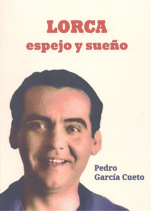  LORCA, ESPEJO Y SUEÑO 
