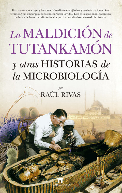  LA MALDICIÓN DE TUTANKAMON Y OTRAS HISTORIAS DE LA MICROBIOLOGÍA 