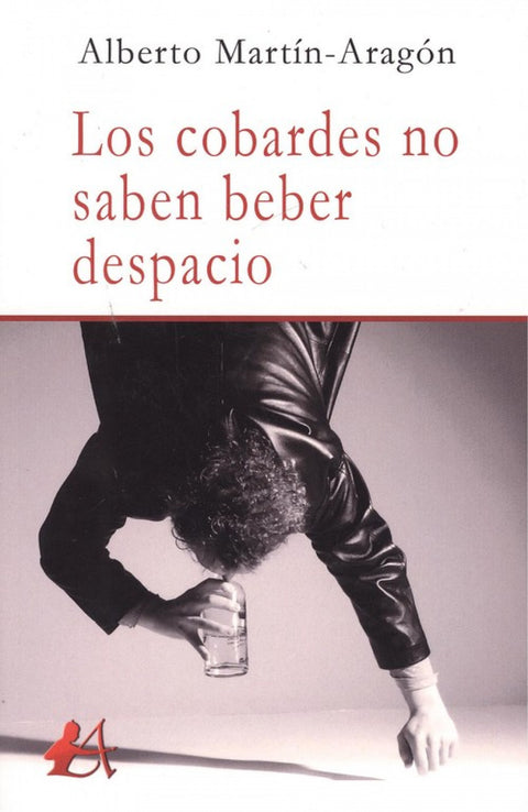  LOS COBARDES NO SABEN BEBER DESPACIO 