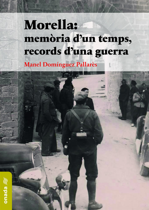  Morella: memòria d'un temps, records d'una guerra 