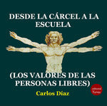  DESDE LA CARCEL A LA ESCUELA (LOS VALORES DE LAS PERSONAS LIBRES) 