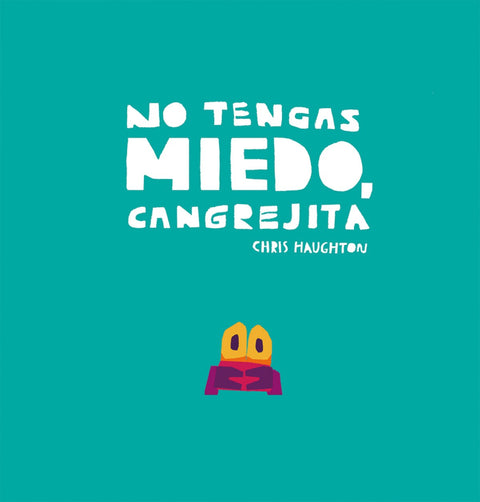  NO TENGAS MIEDO, CANGREJITA 