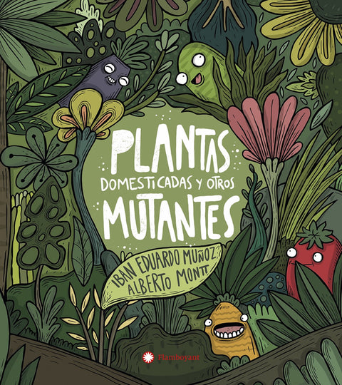  PLANTAS DOMESTICADAS Y OTROS MUTANTES 