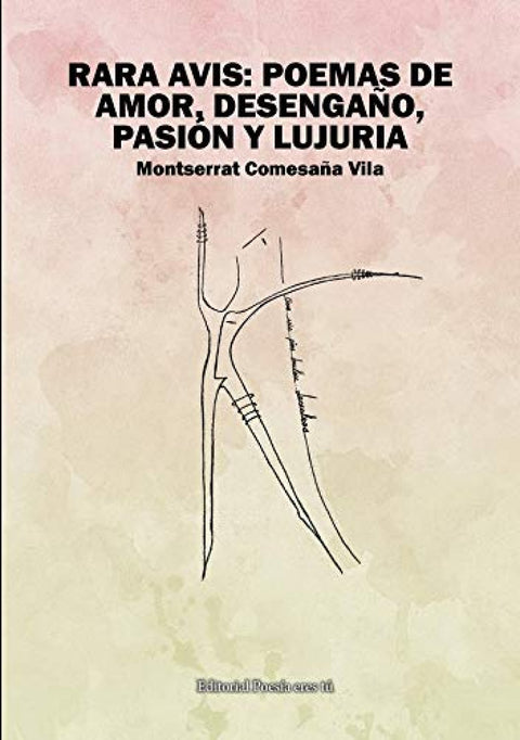  RARA AVIS: POEMAS DE AMOR, DESENGAÑO, PASIÓN Y LUJURIA 
