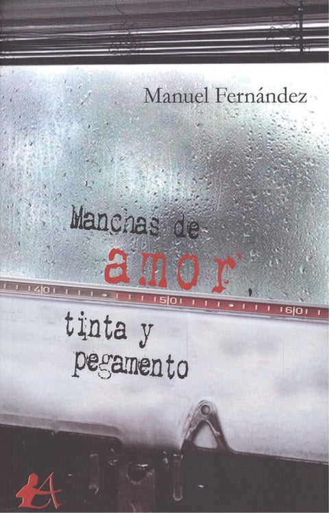  MANCHAS DE AMOR, TINTA Y PEGAMENTO 