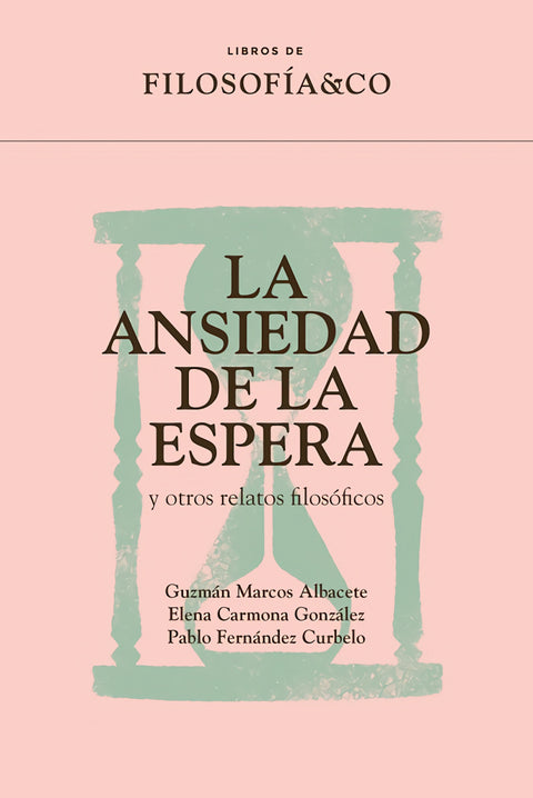  ANSIEDAD DE LA ESPERA Y OTROS RELATOS FILOSÓFICOS, LA 