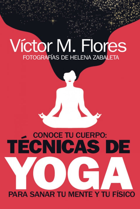  Conoce tu cuerpo: técnicas de yoga para sanar tu mente y tu físico 