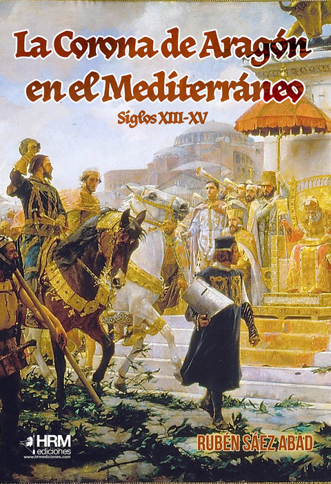  La Corona de Aragón en el Mediterráneo (Siglos XIII-XV) 