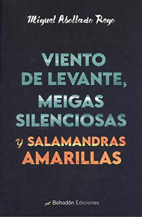  VIENTO DE LEVANTE, MEIGAS SILENCIOSAS Y SALAMANDRAS AMARILLA 