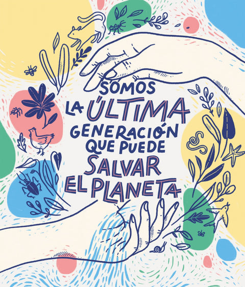  Somos la última generación que puede salvar el planeta 