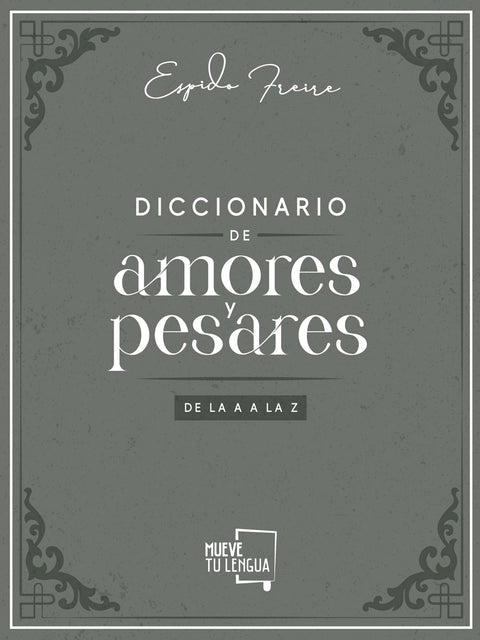  Diccionario de Amores y Pesares de la A a la Z. 