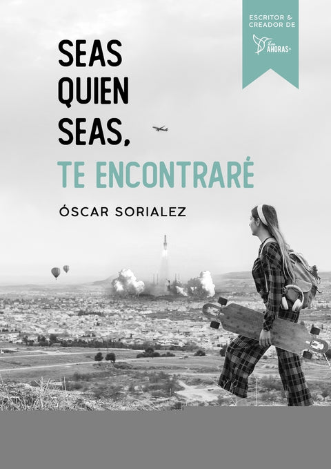  Seas quien seas, te encontraré. 