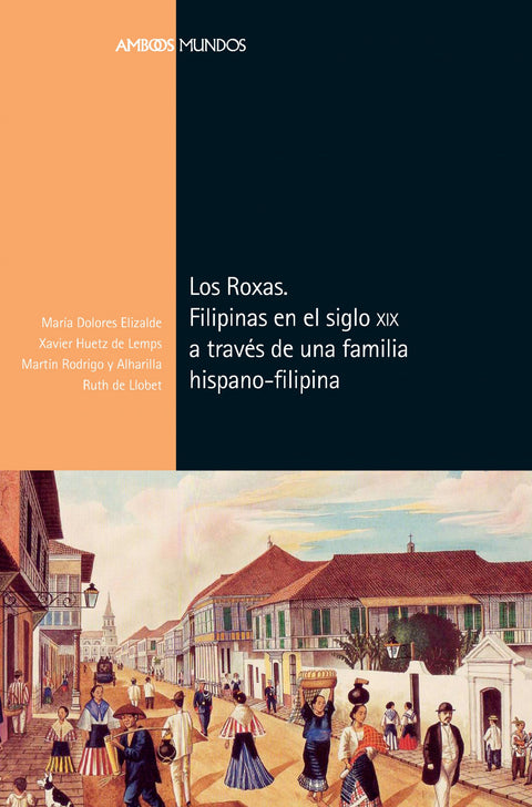  Los Roxas. Filipinas en el siglo XIX a través de una familia hispano-filipina 