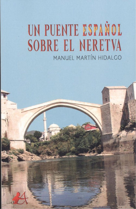  UN PUENTE ESPAÑOL SOBRE EL NERETVA 