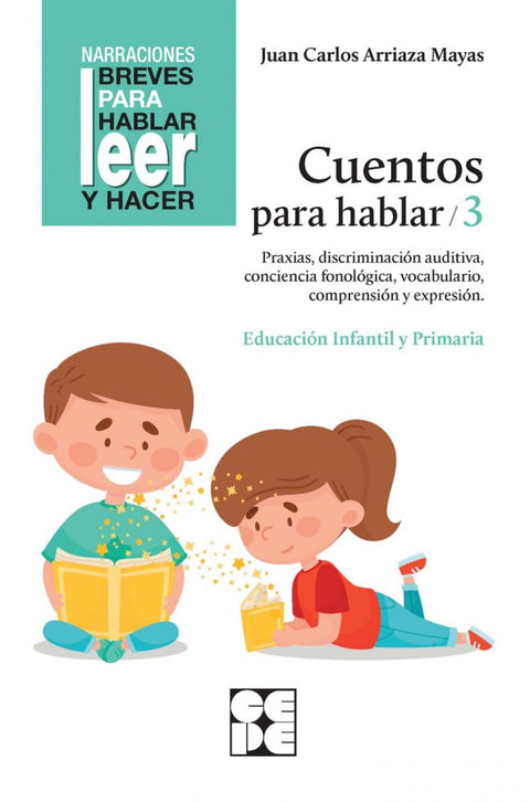  Cuentos para hablar 3. Estimulación del lenguaje oral: praxias, ritmos, vocabulario, comprensión y expresión 