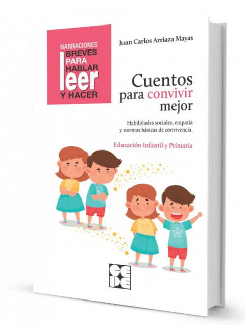  CUENTOS PARA CONVIVIR MEJOR. HABILIDADES SOCIALES, EMPATÍA Y NORMAS BÁSICAS DE C 