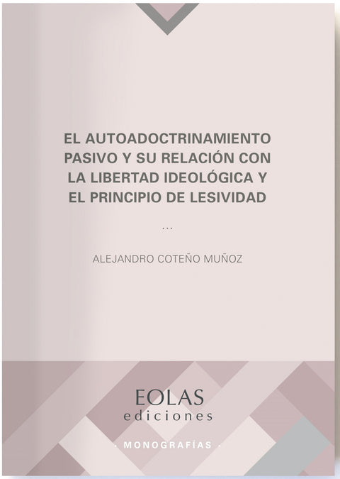  El autoadoctrinamiento pasivo y su relación con la libertad ideológica y el principio de lesividad 