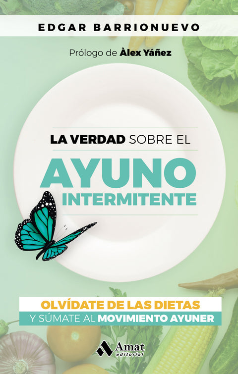  VERDAD SOBRE EL AYUNO INTERMINTENTE, LA 