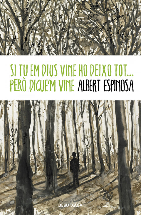  Si tu em dius vine ho deixo tot... però digue'm vine 