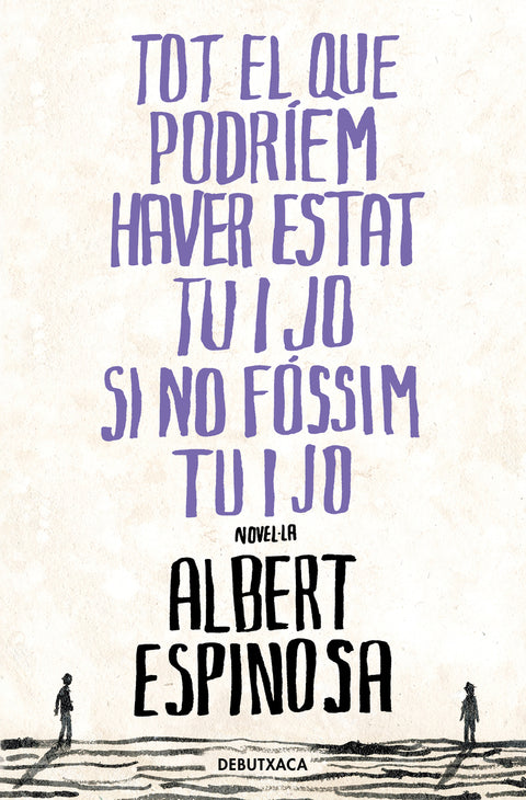  Tot el que podríem haver estat tu i jo si no fóssim tu i jo 
