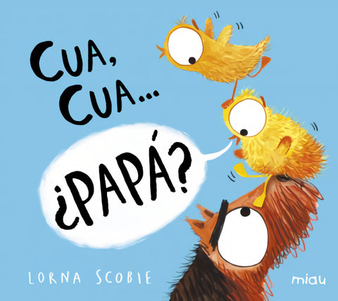  Cua, cuaà ¿papá? 