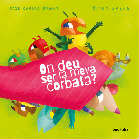  On deu ser la meva corbata? 