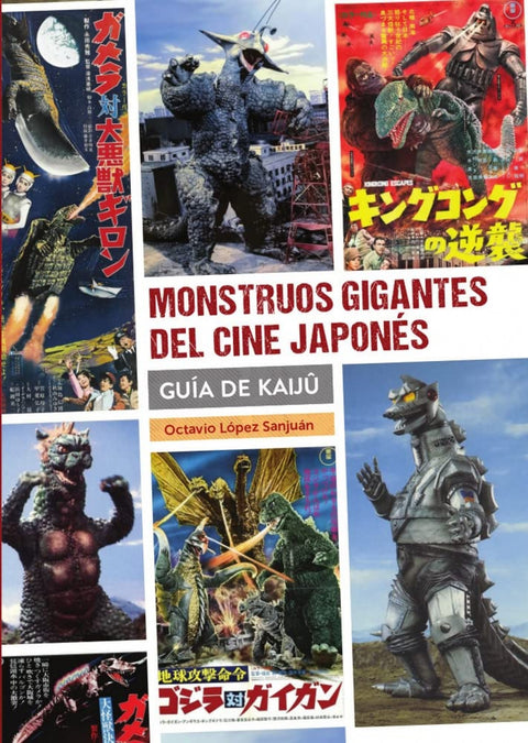  MONSTRUOS GIGANTES DEL CINE JAPONÉS. GUIA DE KAIJÛ 