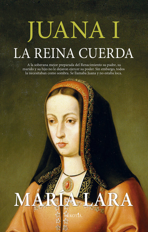 Juana I, la reina cuerda 