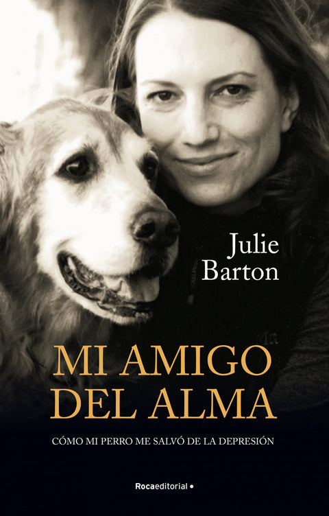  Mi amigo del alma. Cómo mi perro me salvó de la depresión 