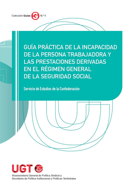  Guía práctica de la incapacidad de la persona trabajadora y las prestaciones derivadas en el Régimen General de la Seguridad Social 