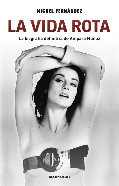 La vida rota. La biografía definitiva de Amparo Muñoz 