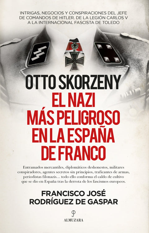  Otto Skorzeny, el nazi más peligroso en la España de Franco 